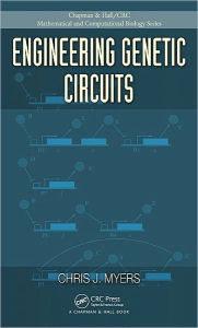 Title: Engineering Genetic Circuits / Edition 1, Author: Chris J. Myers