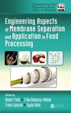 Engineering Aspects of Membrane Separation and Application in Food Processing / Edition 1