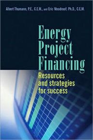 Title: Energy Project Financing: Resources and Strategies for Success / Edition 2, Author: Albert Thumann