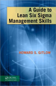 Title: A Guide to Lean Six Sigma Management Skills, Author: Howard S Gitlow