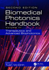 Title: Biomedical Photonics Handbook: Therapeutics and Advanced Biophotonics / Edition 2, Author: Tuan Vo-Dinh