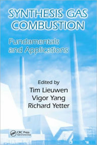 Title: Synthesis Gas Combustion: Fundamentals and Applications / Edition 1, Author: Tim Lieuwen