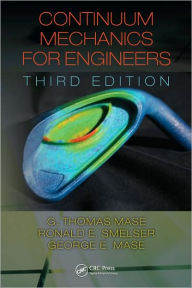 Title: Continuum Mechanics for Engineers, Third Edition / Edition 3, Author: G. Thomas Mase