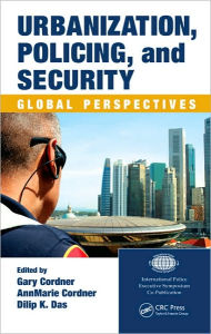 Title: Urbanization, Policing, and Security: Global Perspectives / Edition 1, Author: Gary Cordner