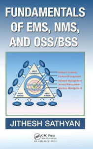 Title: Fundamentals of EMS, NMS and OSS/BSS / Edition 1, Author: Jithesh Sathyan