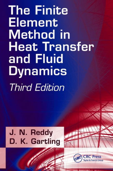 The Finite Element Method in Heat Transfer and Fluid Dynamics / Edition 3