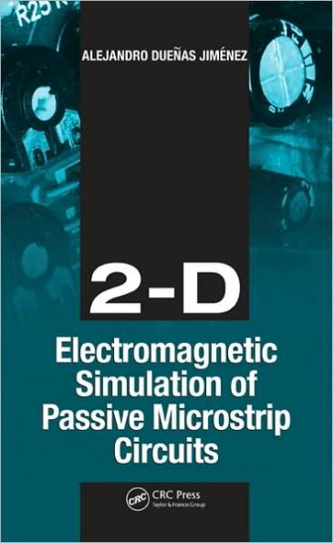 2-D Electromagnetic Simulation of Passive Microstrip Circuits / Edition 1