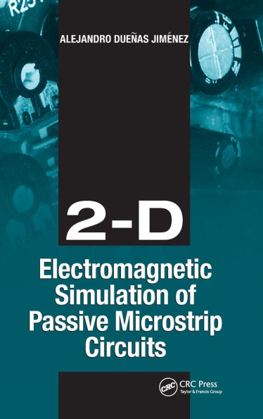 2-D Electromagnetic Simulation of Passive Microstrip Circuits / Edition 1