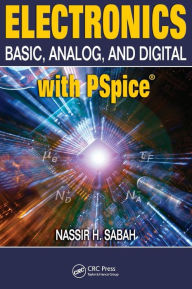 Title: Electronics: Basic, Analog, and Digital with PSpice / Edition 1, Author: Nassir H. Sabah