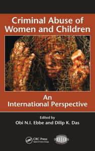 Title: Criminal Abuse of Women and Children: An International Perspective / Edition 1, Author: Obi N.I. Ebbe
