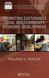 Title: Promoting Sustainable Local and Community Economic Development / Edition 1, Author: Roland V. Anglin