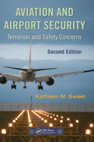 Title: Aviation and Airport Security: Terrorism and Safety Concerns, Second Edition / Edition 1, Author: Kathleen Sweet