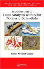 Introduction to Data Analysis with R for Forensic Scientists / Edition 1