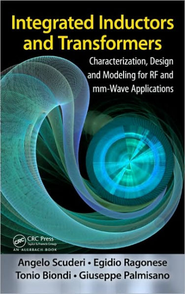 Integrated Inductors and Transformers: Characterization, Design and Modeling for RF and MM-Wave Applications / Edition 1