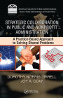 Strategic Collaboration in Public and Nonprofit Administration: A Practice-Based Approach to Solving Shared Problems