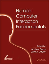 Title: Human-Computer Interaction Fundamentals / Edition 1, Author: Andrew Sears