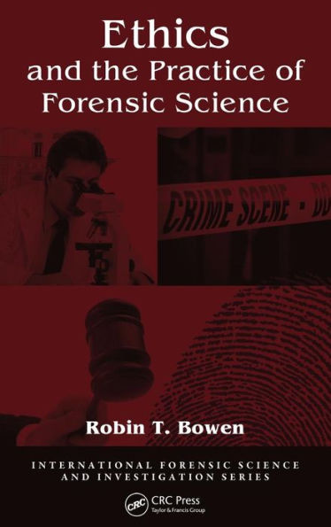 Ethics and the Practice of Forensic Science / Edition 1