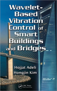 Title: Wavelet-Based Vibration Control of Smart Buildings and Bridges / Edition 1, Author: Hojjat Adeli