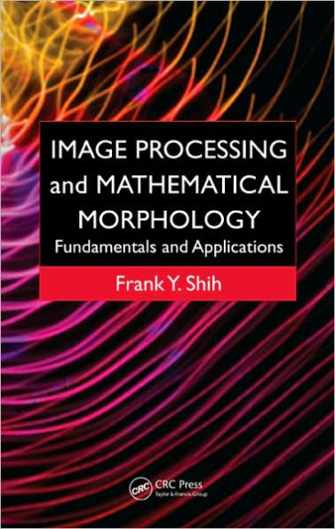 Image Processing and Mathematical Morphology: Fundamentals and Applications / Edition 1