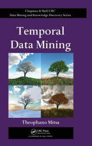 Title: Temporal Data Mining / Edition 1, Author: Theophano Mitsa