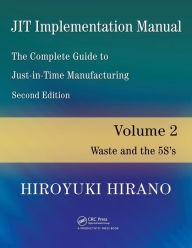 Title: JIT Implementation Manual -- The Complete Guide to Just-In-Time Manufacturing: Volume 2 -- Waste and the 5S's / Edition 2, Author: Hiroyuki Hirano