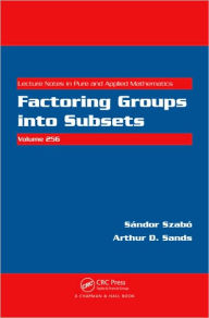 Title: Factoring Groups into Subsets / Edition 1, Author: Sandor Szabo