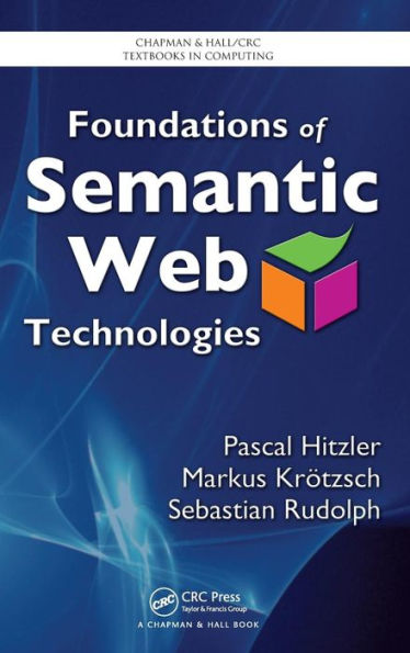 Foundations of Semantic Web Technologies / Edition 1