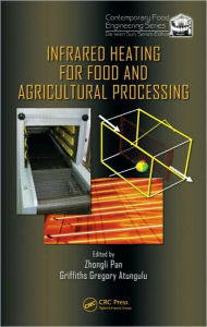 Title: Infrared Heating for Food and Agricultural Processing / Edition 1, Author: Zhongli Pan