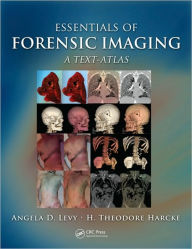 Title: Essentials of Forensic Imaging: A Text-Atlas / Edition 1, Author: Angela D. Levy