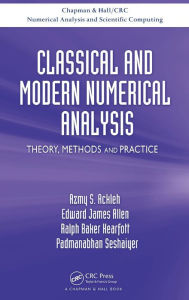Title: Classical and Modern Numerical Analysis: Theory, Methods and Practice / Edition 1, Author: Azmy S. Ackleh