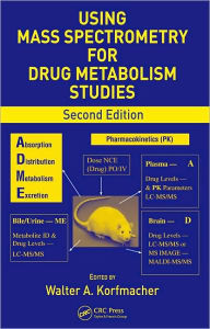 Title: Using Mass Spectrometry for Drug Metabolism Studies / Edition 2, Author: Walter A. Korfmacher