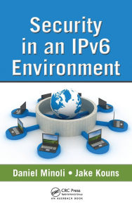 Title: Security in an IPv6 Environment, Author: Daniel Minoli