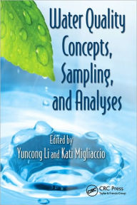 Title: Water Quality Concepts, Sampling, and Analyses / Edition 1, Author: Yuncong Li