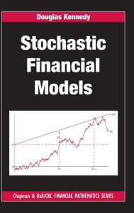 Title: Stochastic Financial Models / Edition 1, Author: Douglas Kennedy