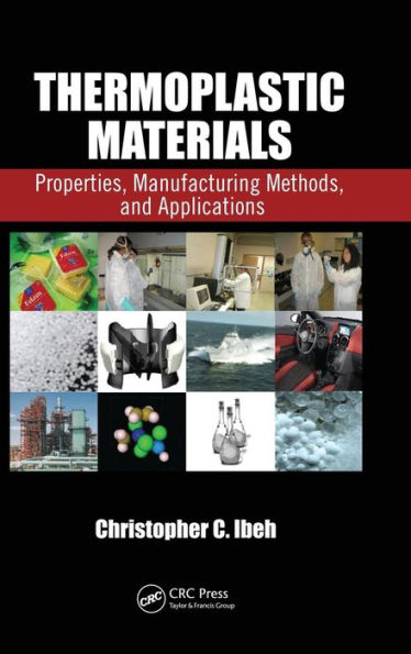 Thermoplastic Materials: Properties, Manufacturing Methods, and Applications / Edition 1