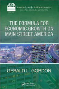 Title: The Formula for Economic Growth on Main Street America / Edition 1, Author: Gerald L. Gordon