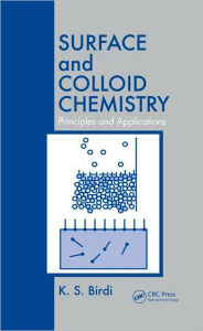 Title: Surface and Colloid Chemistry: Principles and Applications / Edition 1, Author: K. S. Birdi