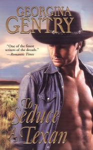 Title: To Seduce a Texan, Author: Georgina Gentry