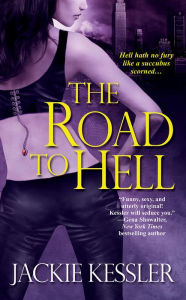 Title: The Road to Hell (Hell on Earth Series #2), Author: Jackie Kessler