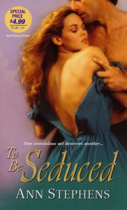 Title: To Be Seduced, Author: Ann Stephens