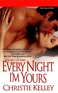 Title: Every Night I'm Yours (Spinster Club Series #1), Author: Christie Kelley