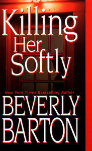 Title: Killing Her Softly, Author: Beverly Barton