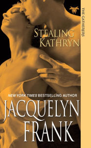 Title: Stealing Kathryn (Gatherers Series #2), Author: Jacquelyn Frank