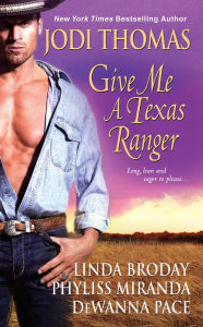 Title: Give Me A Texas Ranger, Author: Jodi Thomas