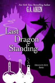 Title: Last Dragon Standing, Author: G. A. Aiken