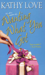 Title: Wanting What You Get, Author: Kathy Love