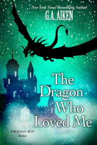 Title: The Dragon Who Loved Me, Author: G. A. Aiken