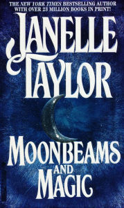 Title: Moonbeams And Magic, Author: Janelle Taylor