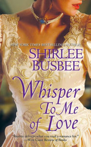 Title: Whisper To Me of Love, Author: Shirlee Busbee