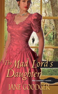 Title: The Mad Lord's Daughter, Author: Jane Goodger